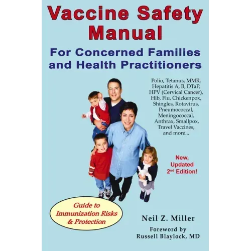 Vaccine Safety Manual for Concerned Families and Health Practitioners, 2nd Edition: Guide to Immunization Risks and Protection