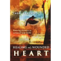 Healing the Wounded Heart: Removing Obstacles to Intimacy with God