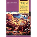 Of God and Pelicans: A Theology of Reverence for Life