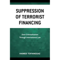Suppression Of Terrorist Financing: Over-Criminalization Through International Law