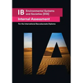 IB Environmental Systems and Societies [ESS] Internal Assessment: The Definitive IA Guide for the International Baccalaureate [IB] Diploma