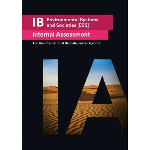IB Environmental Systems and Societies [ESS] Internal Assessment: The Definitive IA Guide for the International Baccalaureate [IB] Diploma