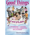 Good Things Emotional Healing Journal for Couples: A Workbook for Couples to Create A Loving, Committed Relationship