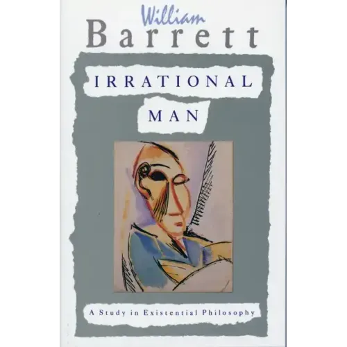 Irrational Man: A Study in Existential Philosophy