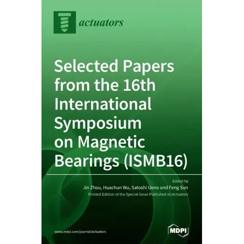 Selected Papers from the 16th International Symposium on Magnetic Bearings (ISMB16)