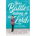 Your Battles Belong to the Lord: Know Your Enemy and Be More Than a Conqueror