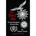The Third Way: The Nazi International, European Union, and Corporate Fascism