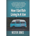 How I Got Rich Living In A Van