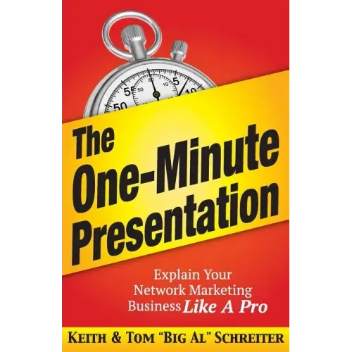 The One-Minute Presentation: Explain Your Network Marketing Business Like A Pro