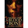 Hieroglyphs of Blood and Bone