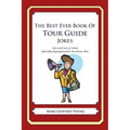 The Best Ever Book of Tour Guide Jokes: Lots and Lots of Jokes Specially Repurposed for You-Know-Who