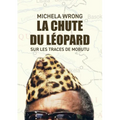 La chute du léopard: Sur les traces de Mobutu