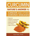 Curcumin: Nature's Answer to Cancer and Other Chronic Diseases