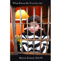What Prison Do You Live In?