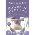 Save Your Life with the Power of pH Balance - Large Print: Becoming pH Balanced in an Unbalanced World - Large Print