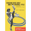 Chasing Disc Golf and the Overall Title: Confessions of the Overall World Frisbee Champion