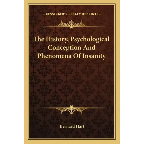 The History, Psychological Conception And Phenomena Of Insanity