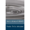 Just a drop of grace