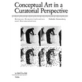 Conceptual Art in a Curatorial Perspective: Between Dematerialization and Documentation