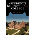 A Student's Guide to Acing College: Tips, Tools, and Strategies for Academic Success