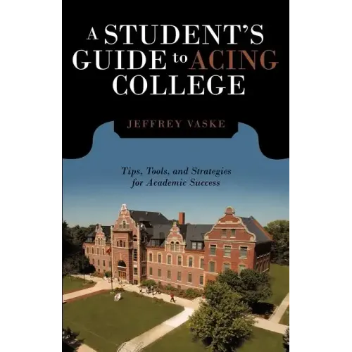 A Student's Guide to Acing College: Tips, Tools, and Strategies for Academic Success