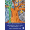 Therapeutic Arts in Pregnancy, Birth and New Parenthood