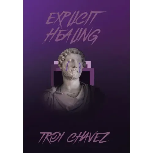 Explicit Healing: Poetry & Screenplay