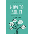 How to Adult: Personal Finance for the Real World