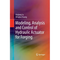 Modeling, Analysis and Control of Hydraulic Actuator for Forging