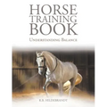 Horse Training Book: Understanding Balance