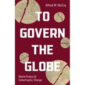 To Govern the Globe: World Orders and Catastrophic Change