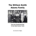 The William Smith Adams Family - From the Cumberland Gap to San Saba County, Texas