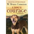 A Dog's Courage: A Dog's Way Home Novel