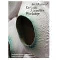 Architectural Ceramic Assemblies Workshop V