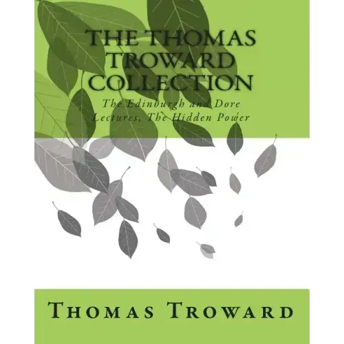 The Thomas Troward Collection: The Edinburgh and Dore Lectures, The Hidden Power
