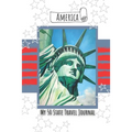 America - My 50 State Journal: Plan Your Trips, Record Your Travels and Journal Your Adventures