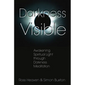 Darkness Visible: Awakening Spiritual Light Through Darkness Meditation