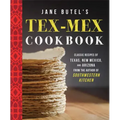 Jane Butel's Tex-Mex Cookbook: Classic Recipes of Texas, New Mexico, and Arizona