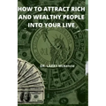 How to Attract Rich and Wealthy People Into Your Live