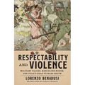 Respectability and Violence: Military Values, Masculine Honor, and Italy's Road to Mass Death