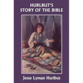 Hurlbut's Story of the Bible, Original Edition (Yesterday's Classics)