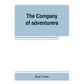 The Company of adventurers; a narrative of seven years in the service of the Hudson's Bay company during 1867-1874, on the great buffalo plains, with