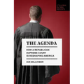 The Agenda: How a Republican Supreme Court Is Reshaping America