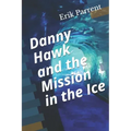 Danny Hawk and the Mission in the Ice