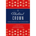 A Resilient Crown: Canada's Monarchy at the Platinum Jubilee