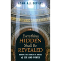 Everything Hidden Shall Be Revealed: Ridding the Church of Abuses of Sex and Power