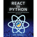 React to Python: Creating React Front-End Web Applications with Python
