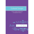 Colonial Georgia: A Study in British Imperial Policy in the Eighteenth Century