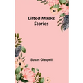 Lifted Masks; stories