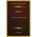 Rob Roy: The Works of Sir Walter Scott